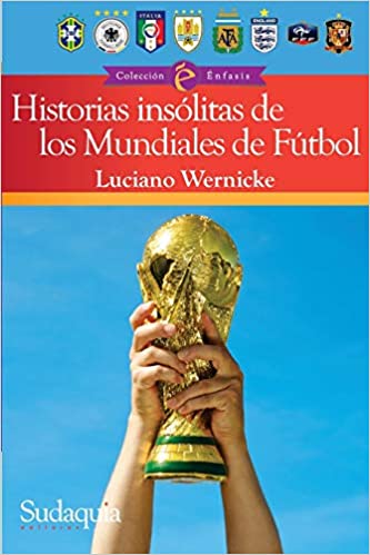 Histórias Insólitas de los Mundiales de fútbol.